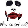 WhySoSerious?