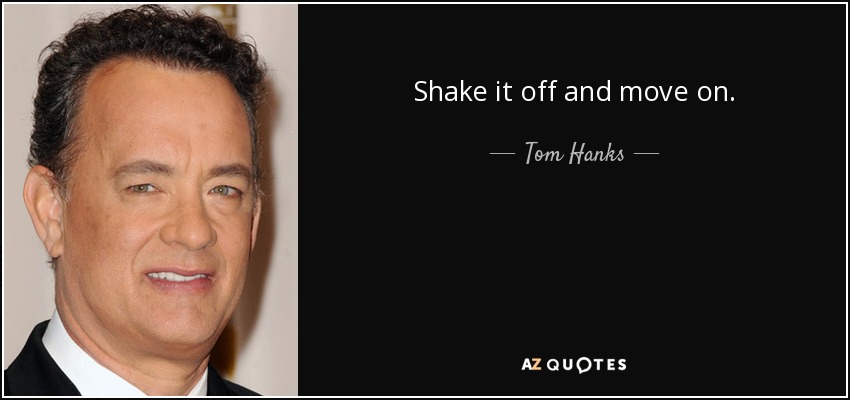 quote-shake-it-off-and-move-on-tom-hanks-142-7-0748.jpg
