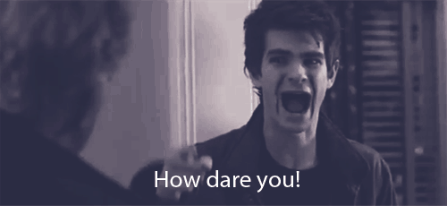 56c00-how-dare-you.gif