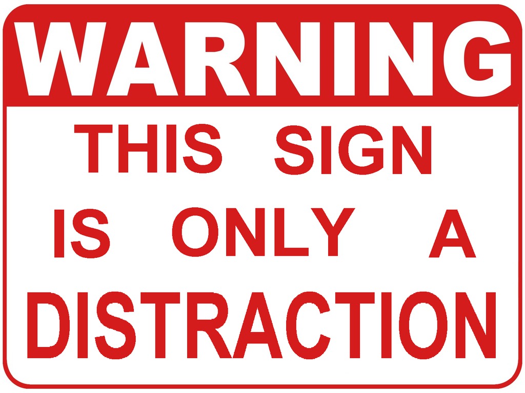 warning-_this_sign_is_only_a_distraction.jpg