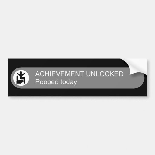 achievement_unlocked_pooped_today_bumper_sticker-r76e1d06616494377bf158369843870bb_v9wht_8byvr_512.jpg