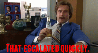 that-escalated-quickly-o.gif