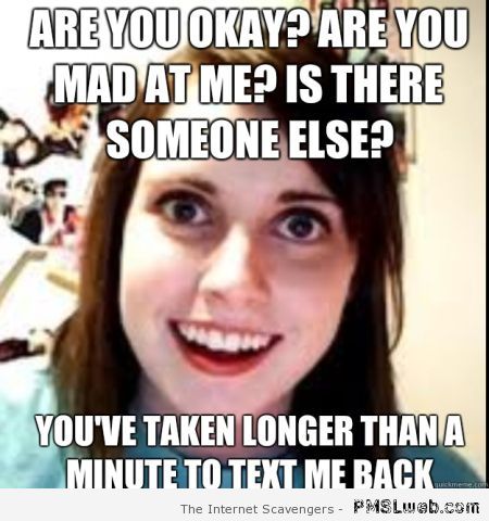 18-overly-attached-GF-taking-over-a-minute-to-text-back.jpg