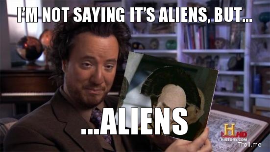 im_not_saying_its_aliens_but_aliens.jpg