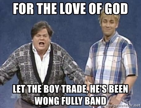 for-the-love-of-god-let-the-boy-trade-hes-been-wong-fully-band.jpg